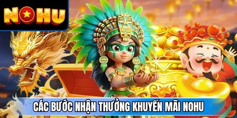 Các bước nhận thưởng khuyến mãi Nohu