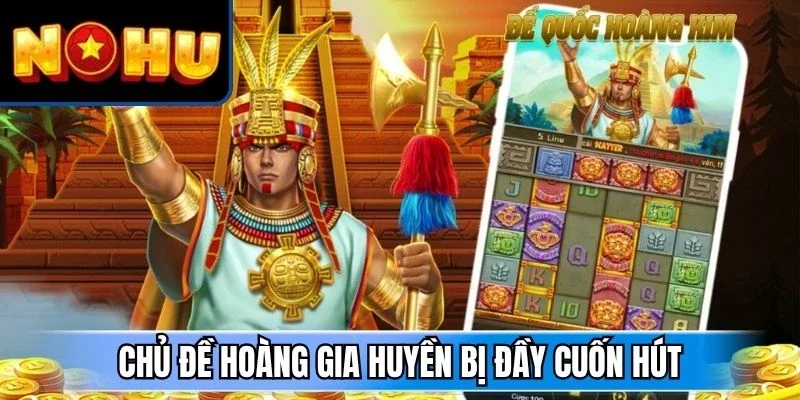 Chủ đề hoàng gia huyền bị đầy cuốn hút