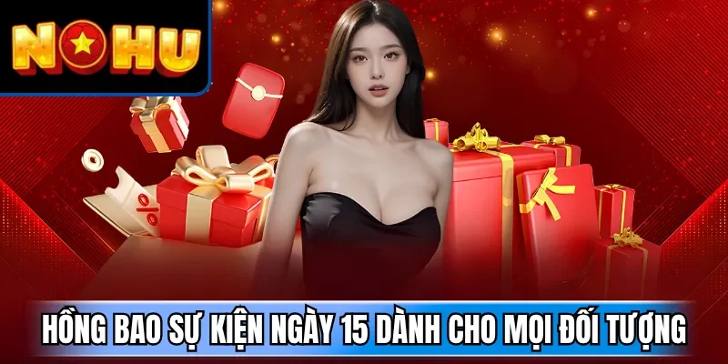 Hồng bao sự kiện ngày 15 dành cho mọi đối tượng