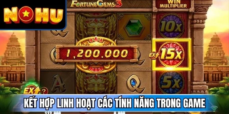 Kết hợp linh hoạt các tính năng trong game