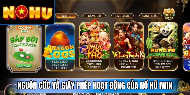 Nguồn gốc và giấy phép hoạt động của nổ hũ Iwin