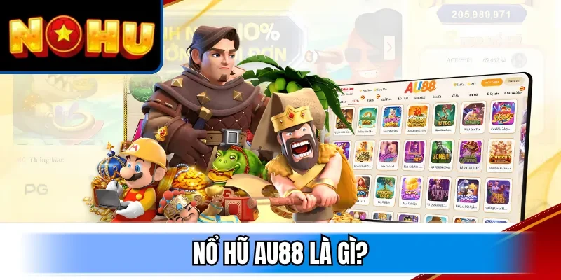 Nổ hũ AU88 là gì?