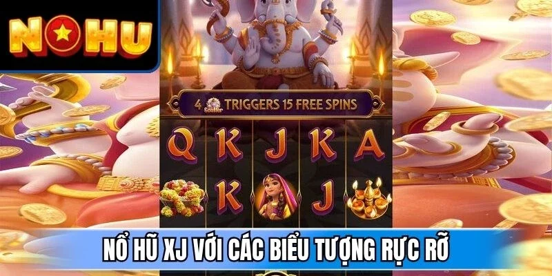 Nổ hũ XJ với các biểu tượng rực rỡ